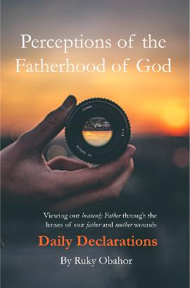 Perceptions of the Fatherhood of God: Daily Declarations